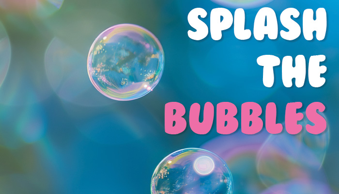 Man sieht zwei Seifenblasen und den Titel Splash the Bubbles